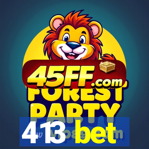 413 bet